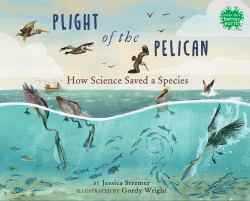 Plight of the Pelican : How Science Saved a Species