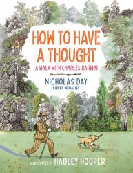 How to Have a Thought : A Walk with Charles Darwin