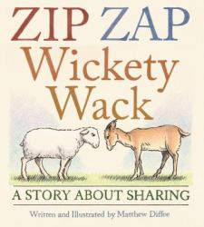 Zip Zap Wickety Wack : A Story about Sharing