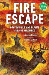 Fire Escape : How Animals and Plants Survive Wildfires