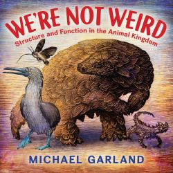 We're Not Weird : Structure and Function in the Animal Kingdom