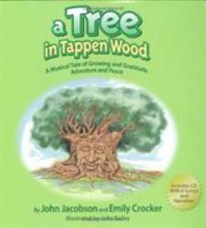 A Tree in Tappen Wood : A Musical Tale of Growing and Gratitude, Adventure and Peace