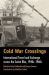 Cold War Crossings : International Travel and Exchange Across the Soviet Bloc, 1940s-1960s
