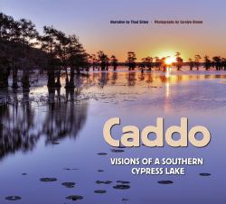 Caddo : Visions of a Southern Cypress Lake