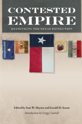 Contested Empire : Rethinking the Texas Revolution