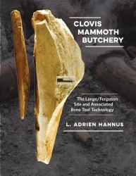 Clovis Mammoth Butchery : The Lange-Ferguson Site and Associated Bone Tool Technology