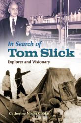 In Search of Tom Slick : Explorer and Visionary
