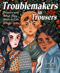 Troublemakers in Trousers : Women and What They Wore to Get Things Done