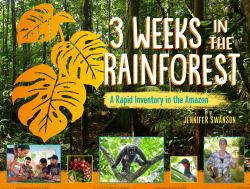 3 Weeks in the Rainforest : A Rapid Inventory in the Amazon