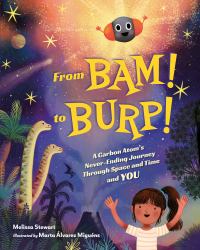 From BAM! to BURP! : A Carbon Atom's Never-Ending Journey Through Space and Time and YOU