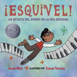 ¡Esquivel! un Artista Del Sonido de la Era Espacial (Spanish Edition)