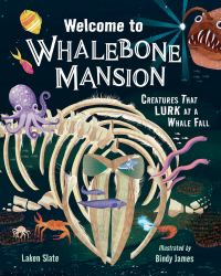 Welcome to Whalebone Mansion : Creatures That Lurk at a Whale Fall