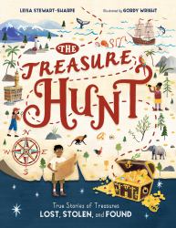 The Treasure Hunt : True Stories of Treasures Lost, Stolen, and Found