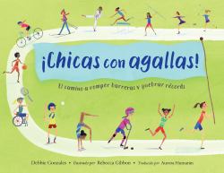 ¡Chicas con Agallas! (Spanish Edition) : El Camino a Romper Barreras y Quebrar Récords