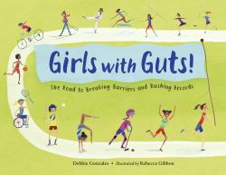 Girls with Guts! : The Road to Breaking Barriers and Bashing Records