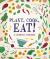 Plant, Cook, Eat! : A Children's Cookbook