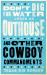 Don't Dig for Water under an Outhouse - New : ... and Other Cowboy Commandments
