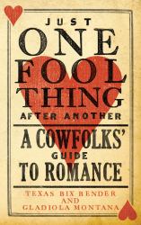 Just One Fool Thing after Another - New : A Cowfolks' Guide to Romance