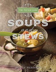 The French Cook : Soups and Stews