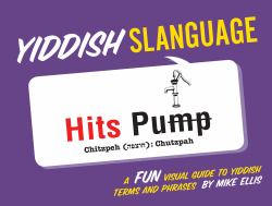 Yiddish Slanguage : A Fun Visual Guide to Yiddish Terms and Phrases