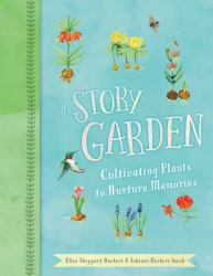 Story Garden : Cultivating Plants to Nurture Memories