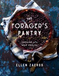 The Forager's Pantry : Cooking with Wild Edibles