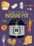 101 Things to Do with an Instant PotÂ®, New Edition