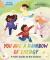 You Are a Rainbow of Energy : A Kid's Guide to the Chakras