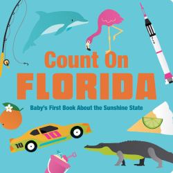 Count on Florida : Baby's First Book about the Sunshine State
