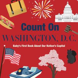 Count on Washington, D. C. : Baby's First Book about Our Nation's Capital