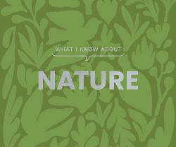 What I Know about Nature