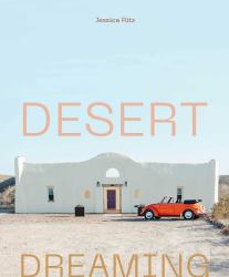 Desert Dreaming : Design in the Southwest and Beyond