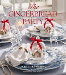 The Gingerbread Party : Traditions and Recipes for Christmas Gatherings