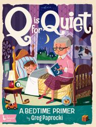 Q Is for Quiet : A Bedtime Primer