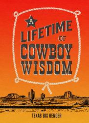 A Lifetime of Cowboy Wisdom