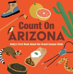 Count on Arizona : Baby's First Book about the Grand Canyon State