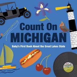 Count on Michigan : Baby's First Book about the Great Lakes State