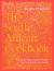 The South African Cookbook : Authentic Flavor-Packed Recipes from Cape Town to Durban