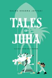 Tales of Juha : Classic Arab Folk Humor