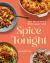 Spice Tonight : Easy Meals with a South Asian Twist