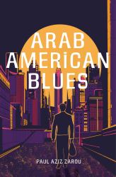 Arab American Blues : A Novel