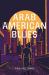 Arab American Blues : A Novel
