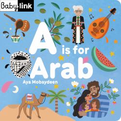 A Is for Arab : ABCs of the Arab World