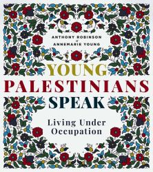 Young Palestinians Speak : Living under Occupation