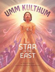 Umm Kulthum : The Star of the East