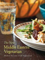 The New Middle Eastern Vegetarian : Modern Recipes from Veggiestan - 10-Year Anniversary Edition