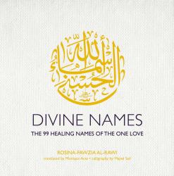 Divine Names : The 99 Healing Names of the One Love