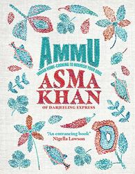 Ammu : Indian Home Cooking to Nourish Your Soul