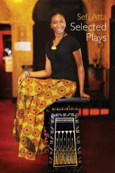 Sefi Atta : Selected Plays