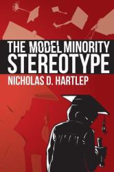 The Model Minority Stereotype : Demystifying Asian American Success
